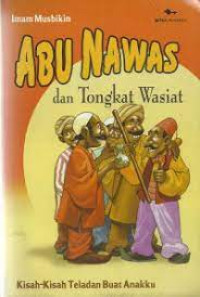 Image of Abu Nawas dan Tongkat Wasiat : kisah-kisah teladan buat anakku