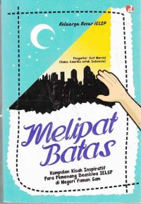 Image of Melipat Batas : Kumpulan Kisah Inspiratif Para Pemenang Beasiswa IELSP di Negeri Paman Sam