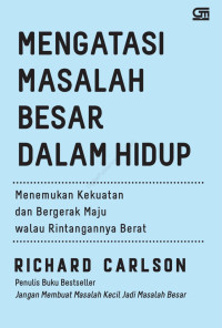 Image of Mengatasi Masalah Besar dalam Hidup : menemukan kekuatan dan bergerak maju walau rintangannya berat