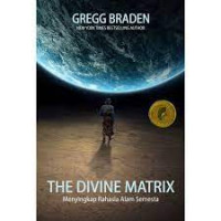 Image of The Divine Matrix : Menyingkap Rahasia Alam Semesta